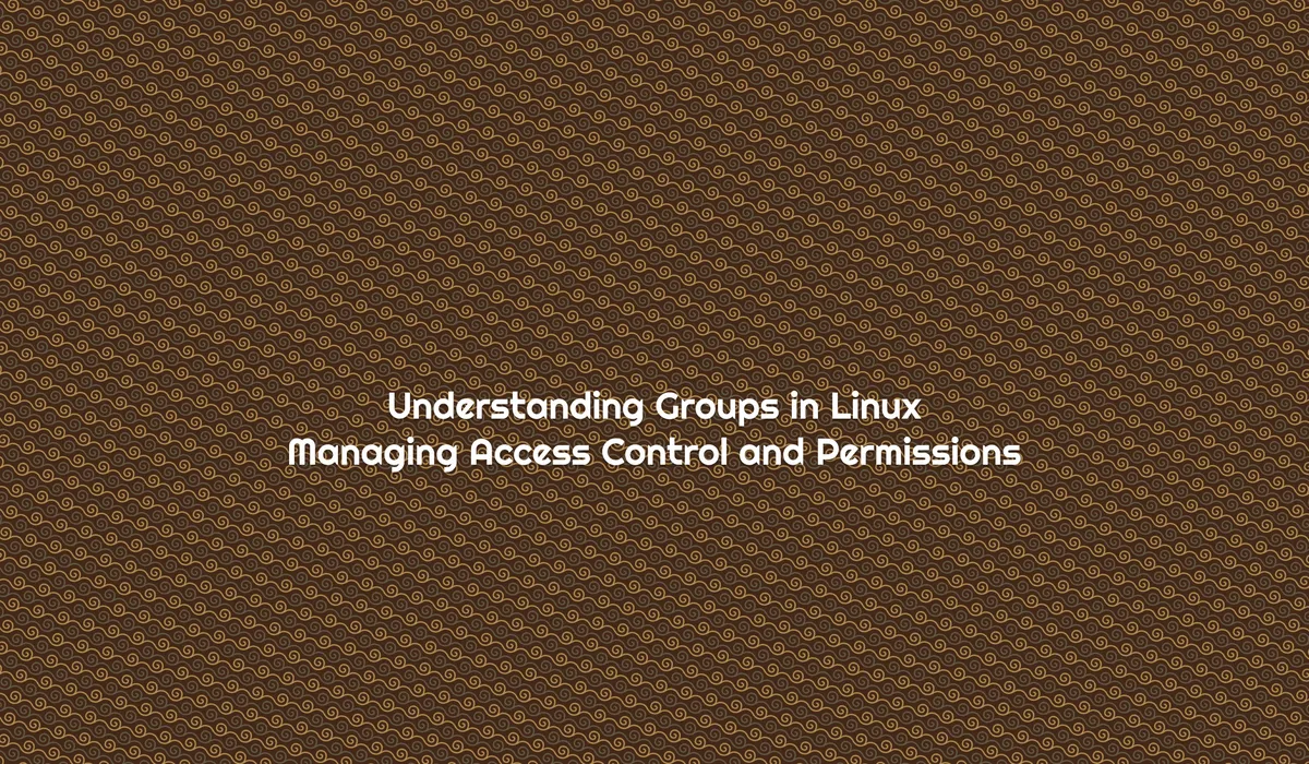 Understanding Groups in Linux: Managing Access Control and Permissions