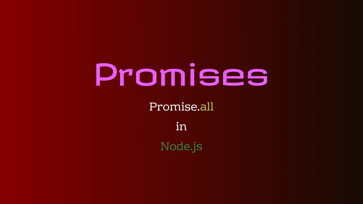 Using Promise.all in Node.js: A Step-by-Step Guide
