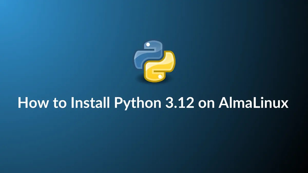 How to Install Python 3.12 on AlmaLinux