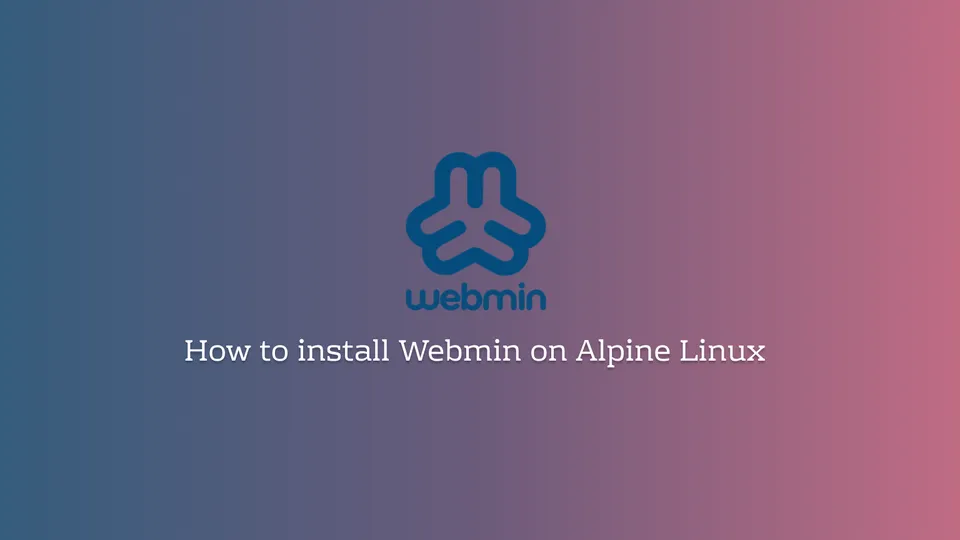 Installing and Setting Up Webmin on Alpine Linux