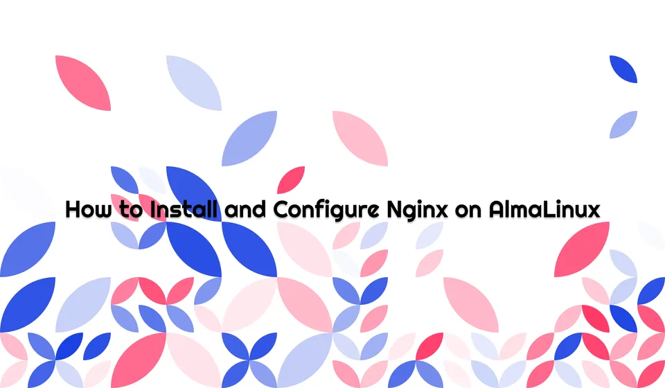 How to Install and Configure Nginx on AlmaLinux