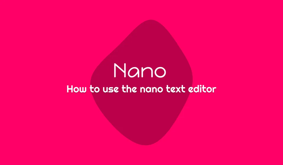 Nano text editor: how to use the nano command in linux