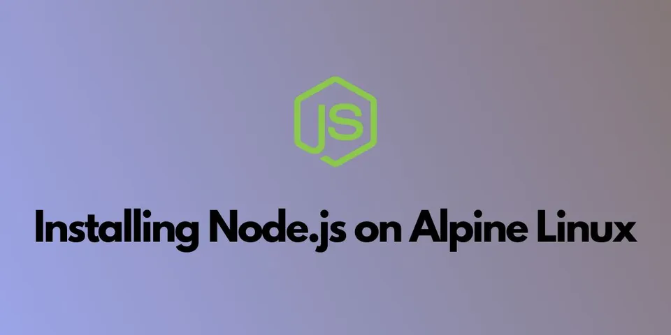How to install Node.js on Alpine Linux