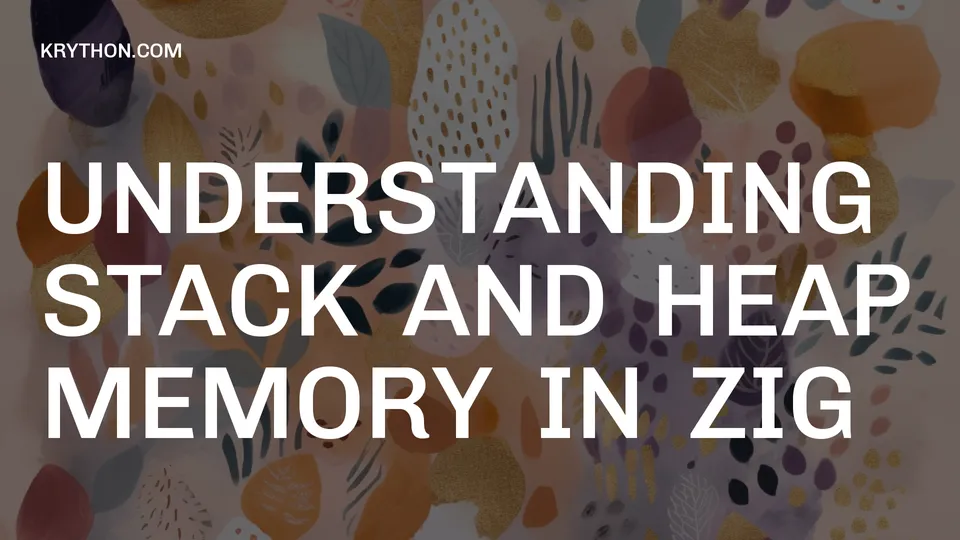 Understanding Stack and Heap Memory in Zig